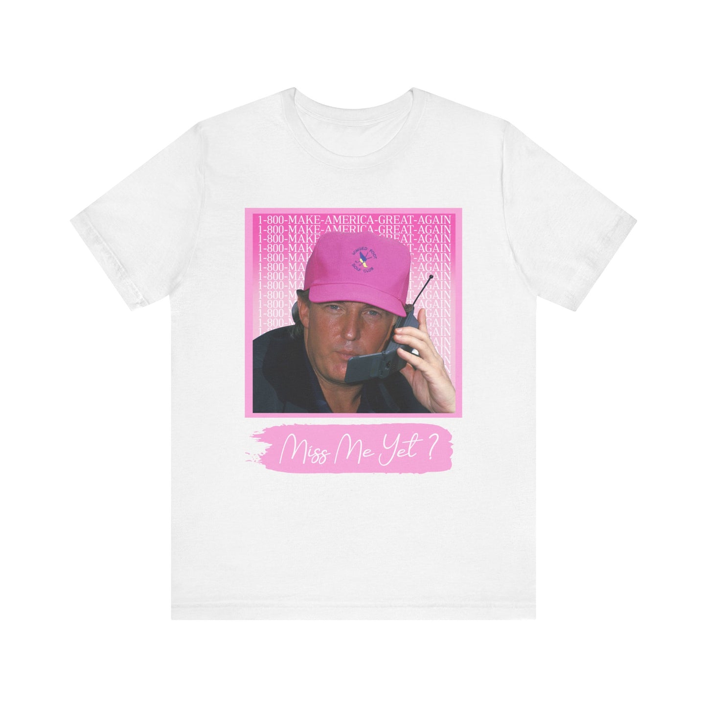 MISS ME YET? TRUMP