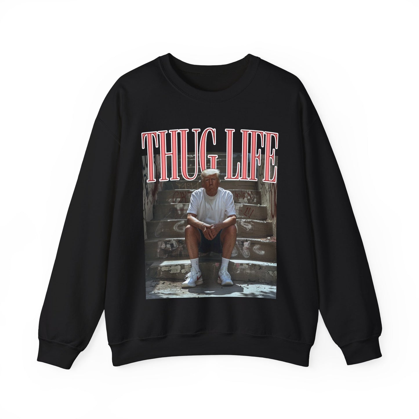 TRUMP THUG LIFE SWEATSHIRT