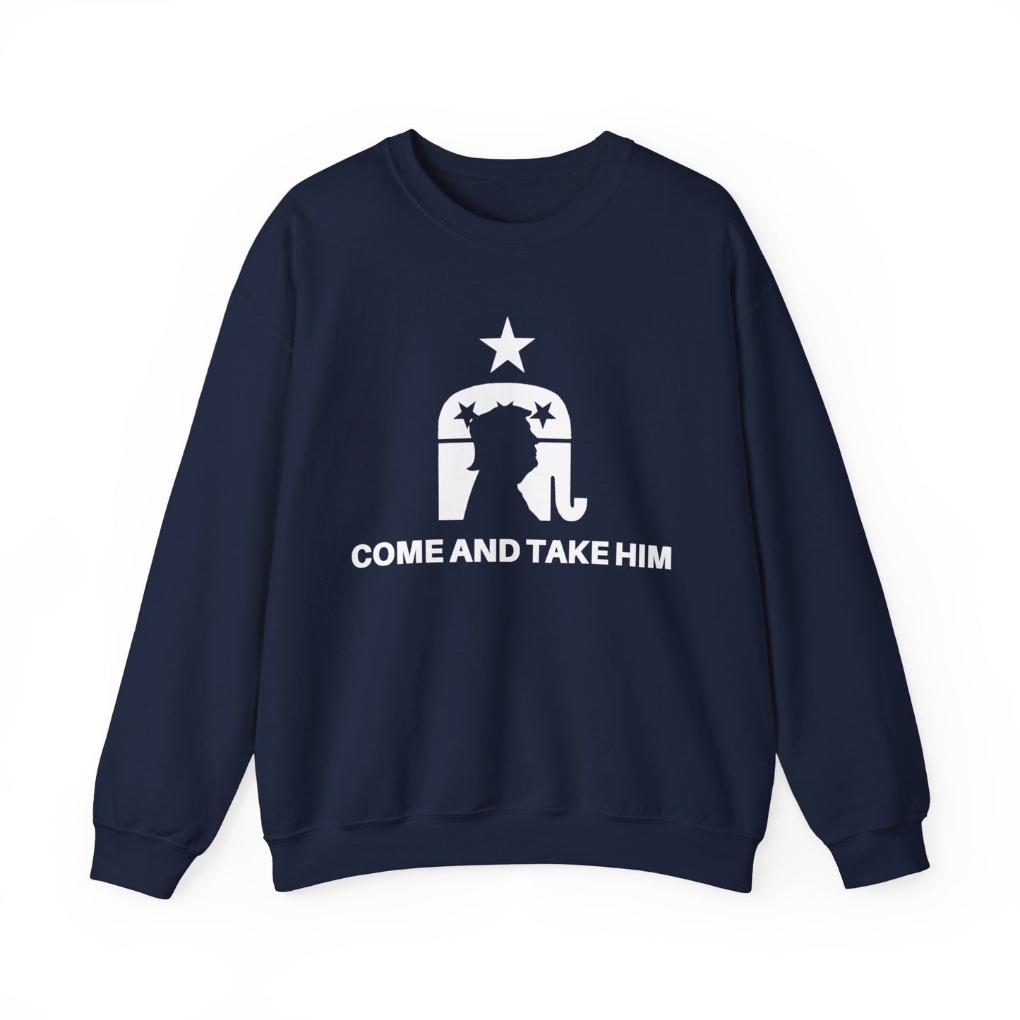 COME AND TAKE HIM SWEATSHIRT