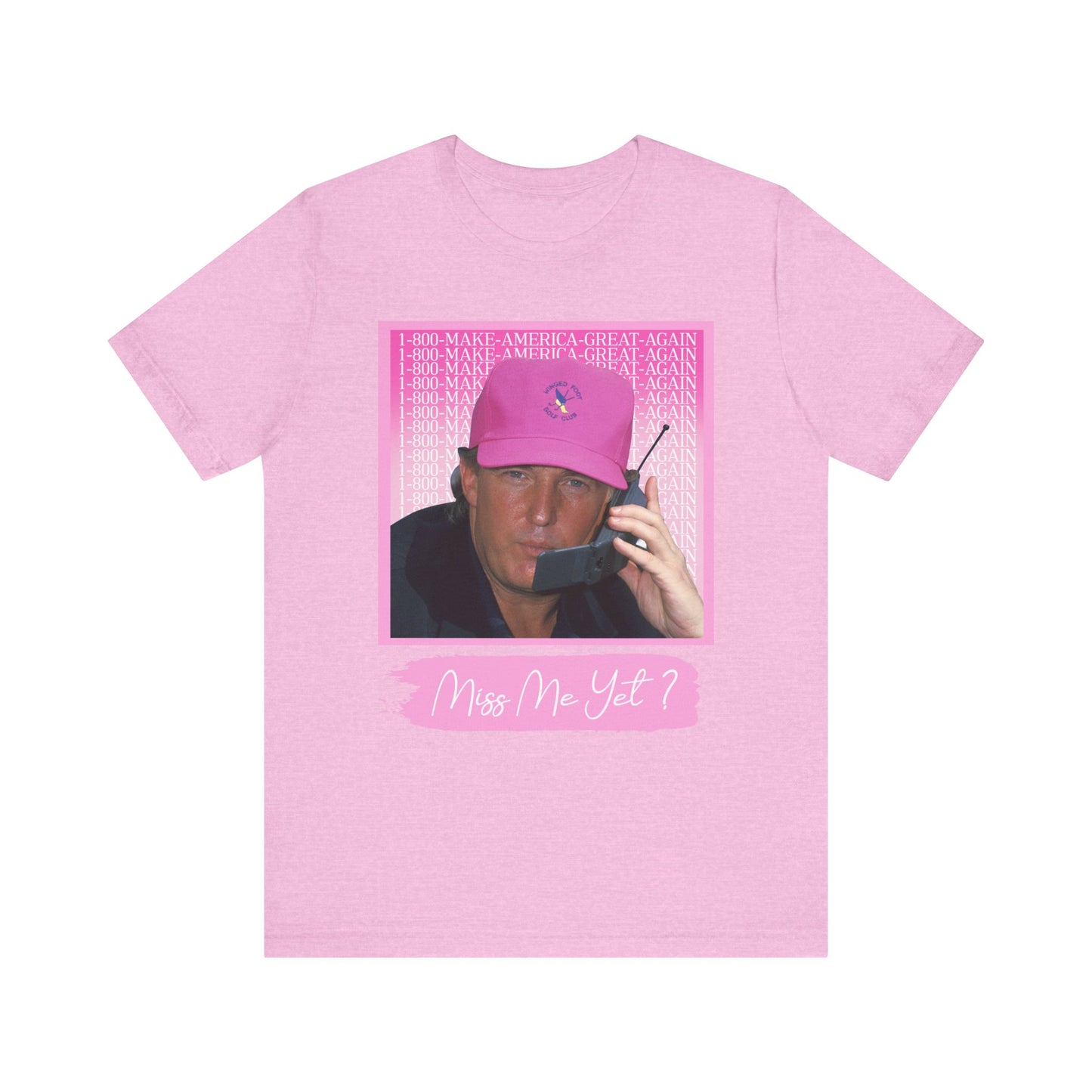 MISS ME YET? TRUMP