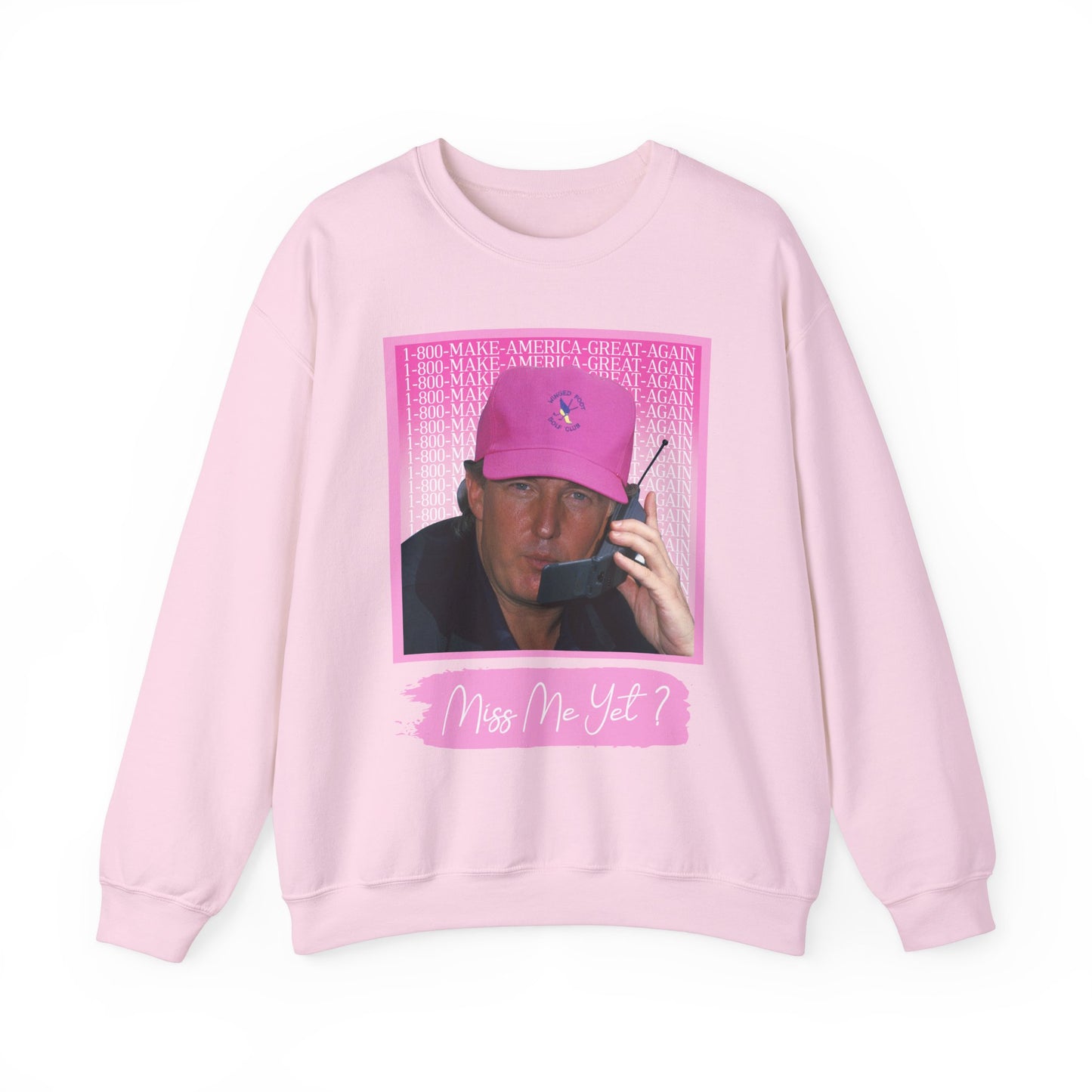 MISS ME YET? TRUMP SWEATSHIRT