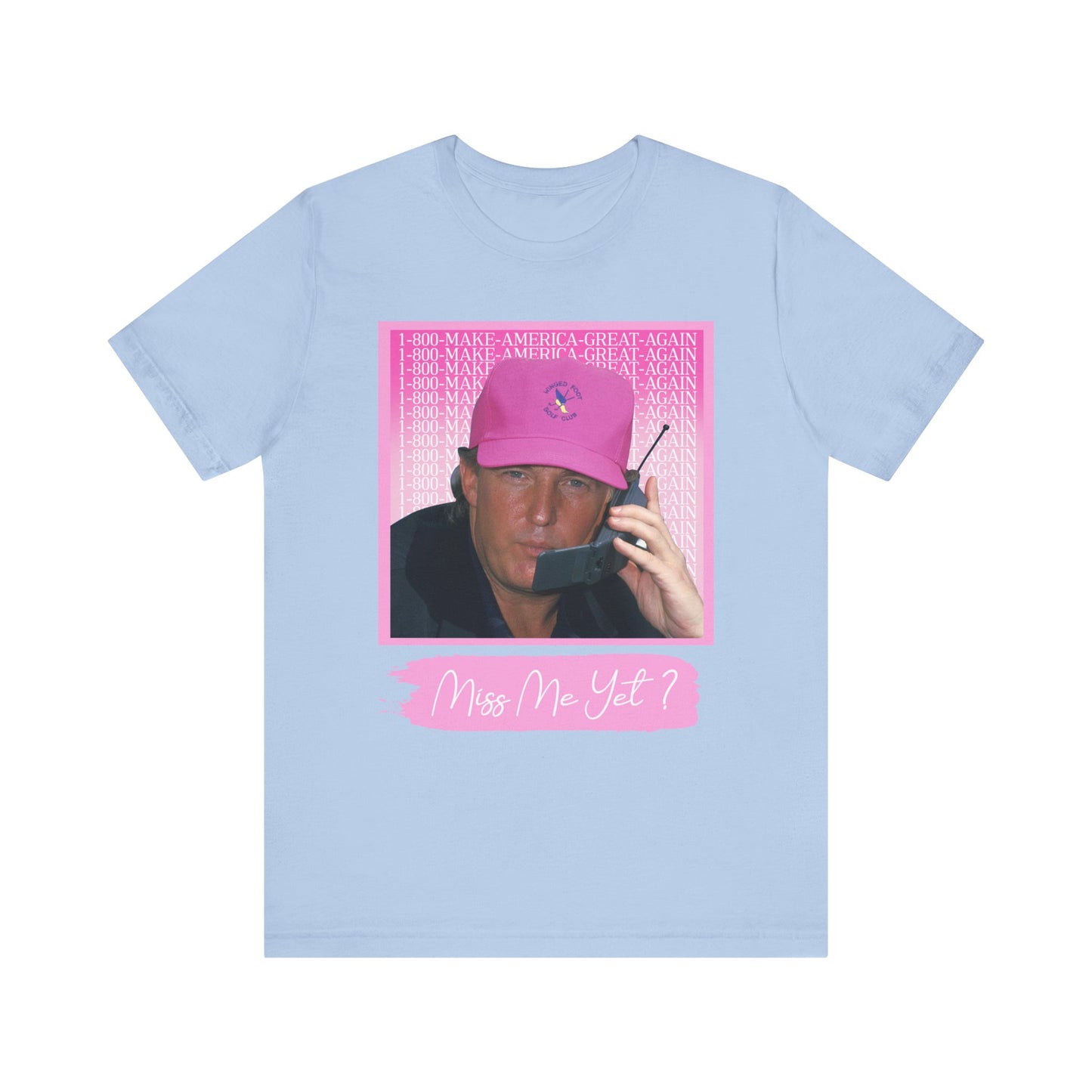MISS ME YET? TRUMP