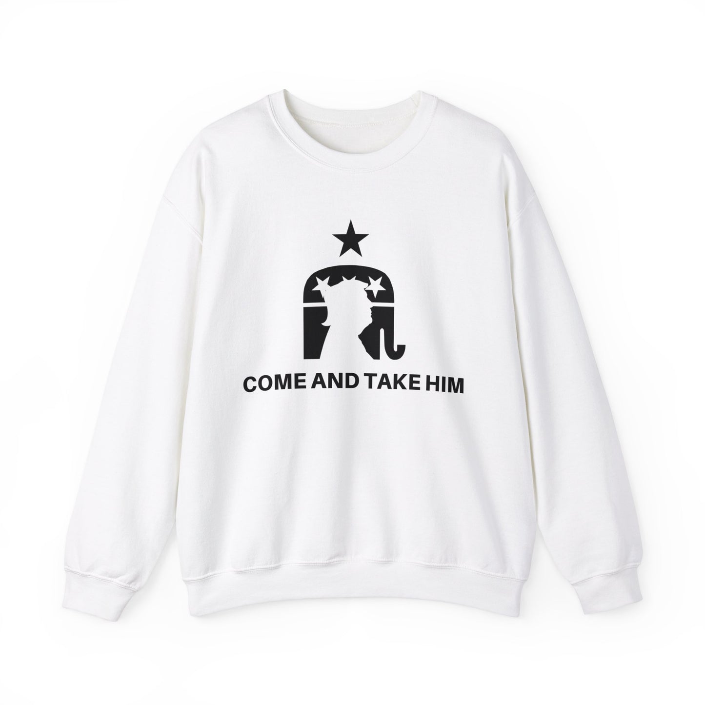 COME AND TAKE HIM SWEATSHIRT