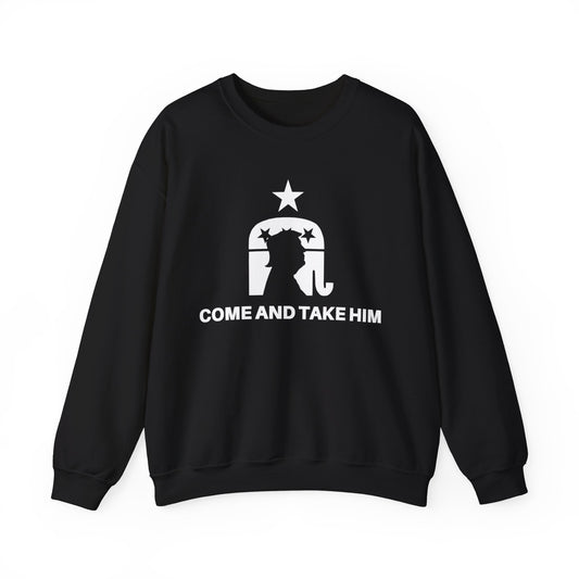COME AND TAKE HIM SWEATSHIRT