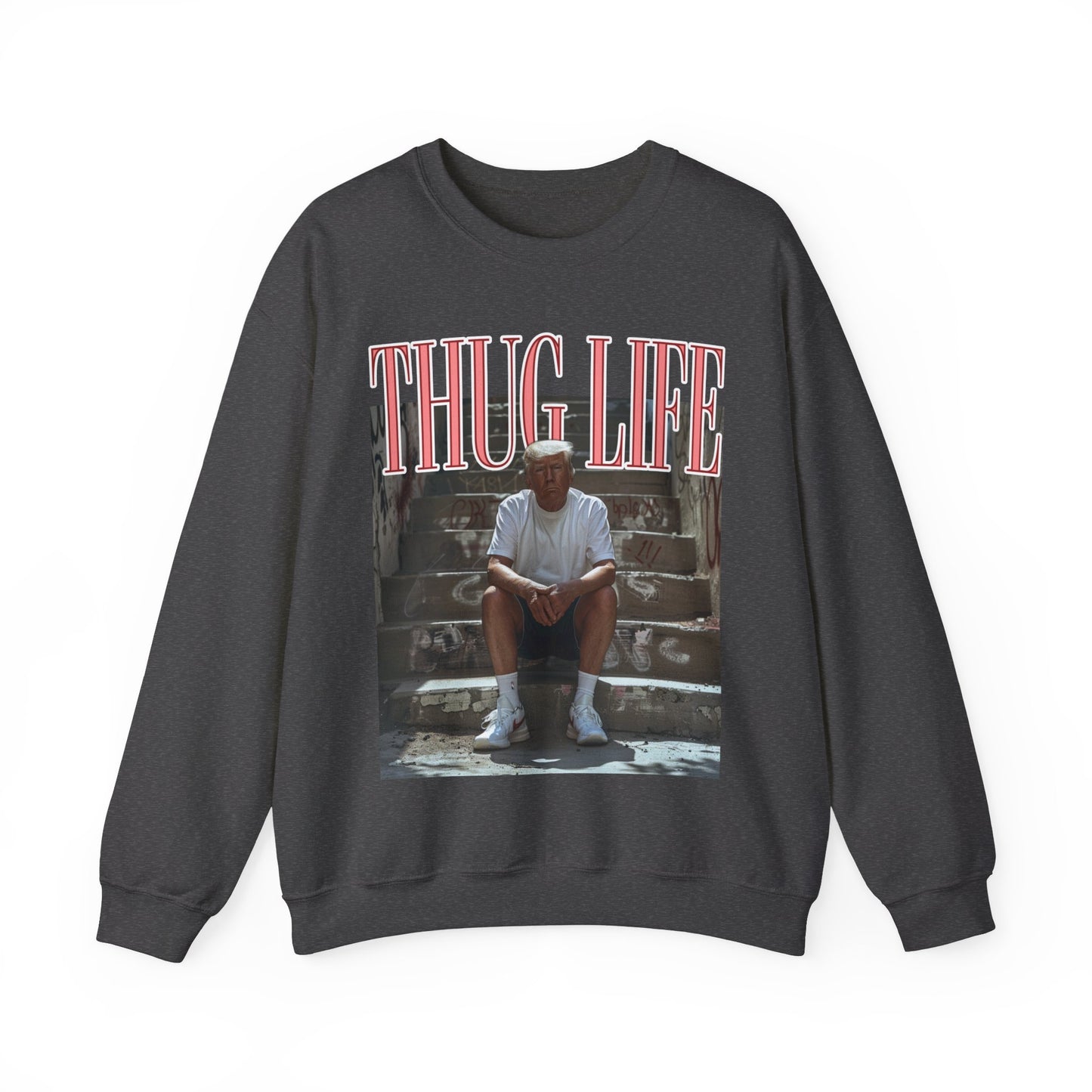 TRUMP THUG LIFE SWEATSHIRT