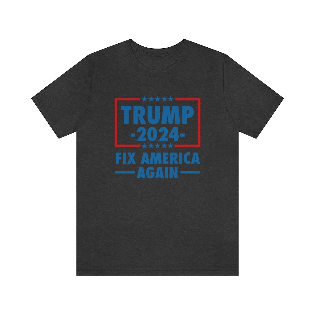 TRUMP 2024 FIX AMERICA AGAIN