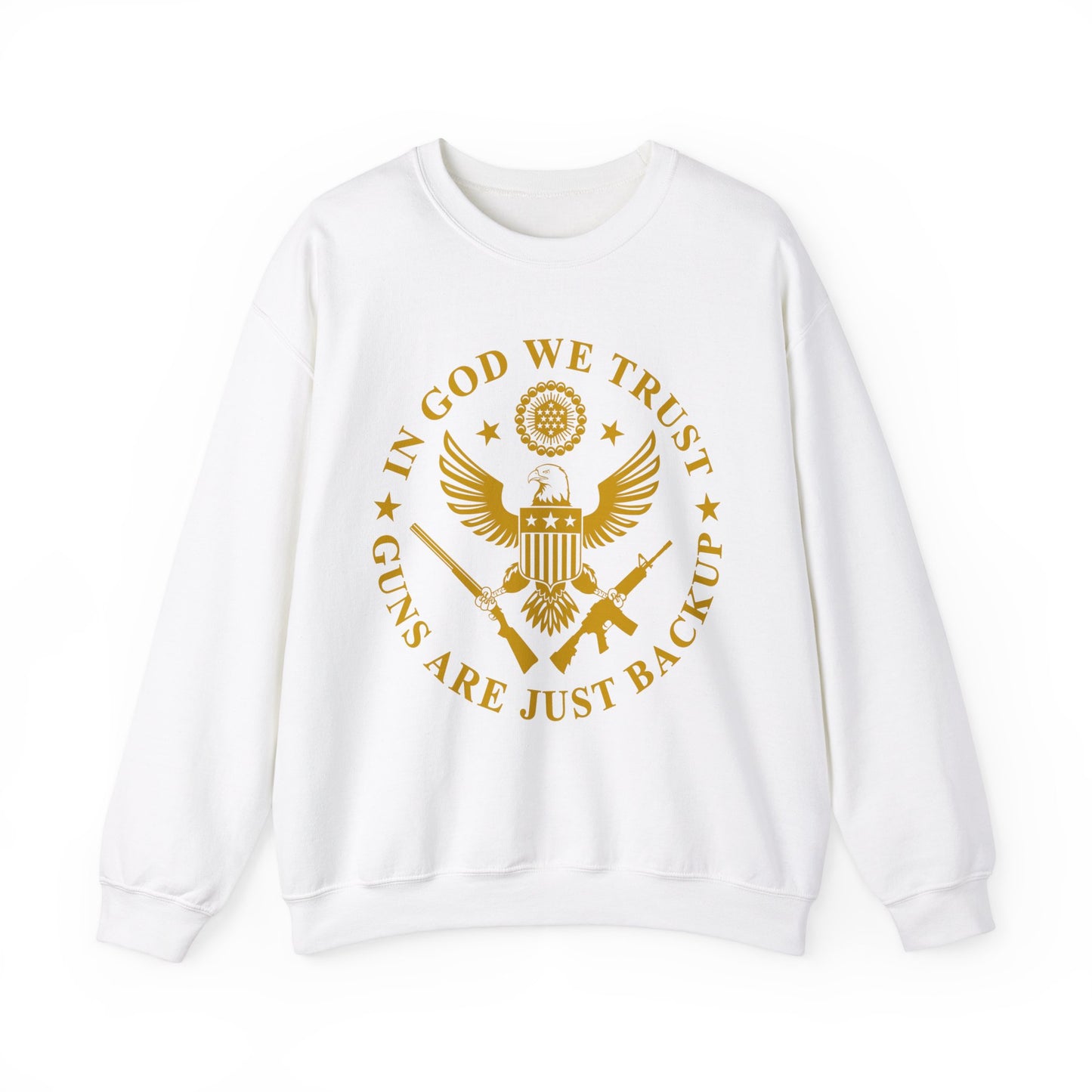 IN GOD WE TRUST GUNS ARE JUST BACKUP SWEATSHIRT