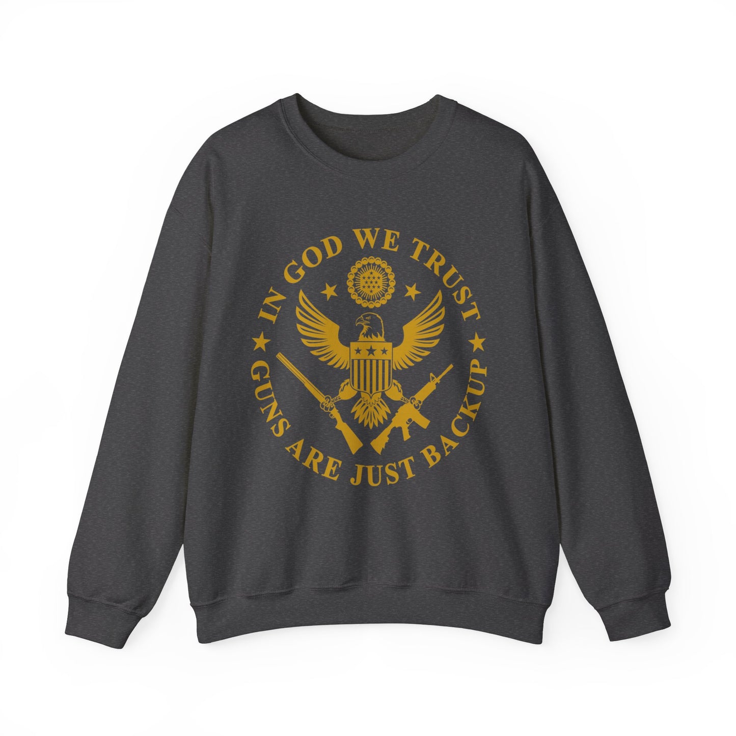 IN GOD WE TRUST GUNS ARE JUST BACKUP SWEATSHIRT