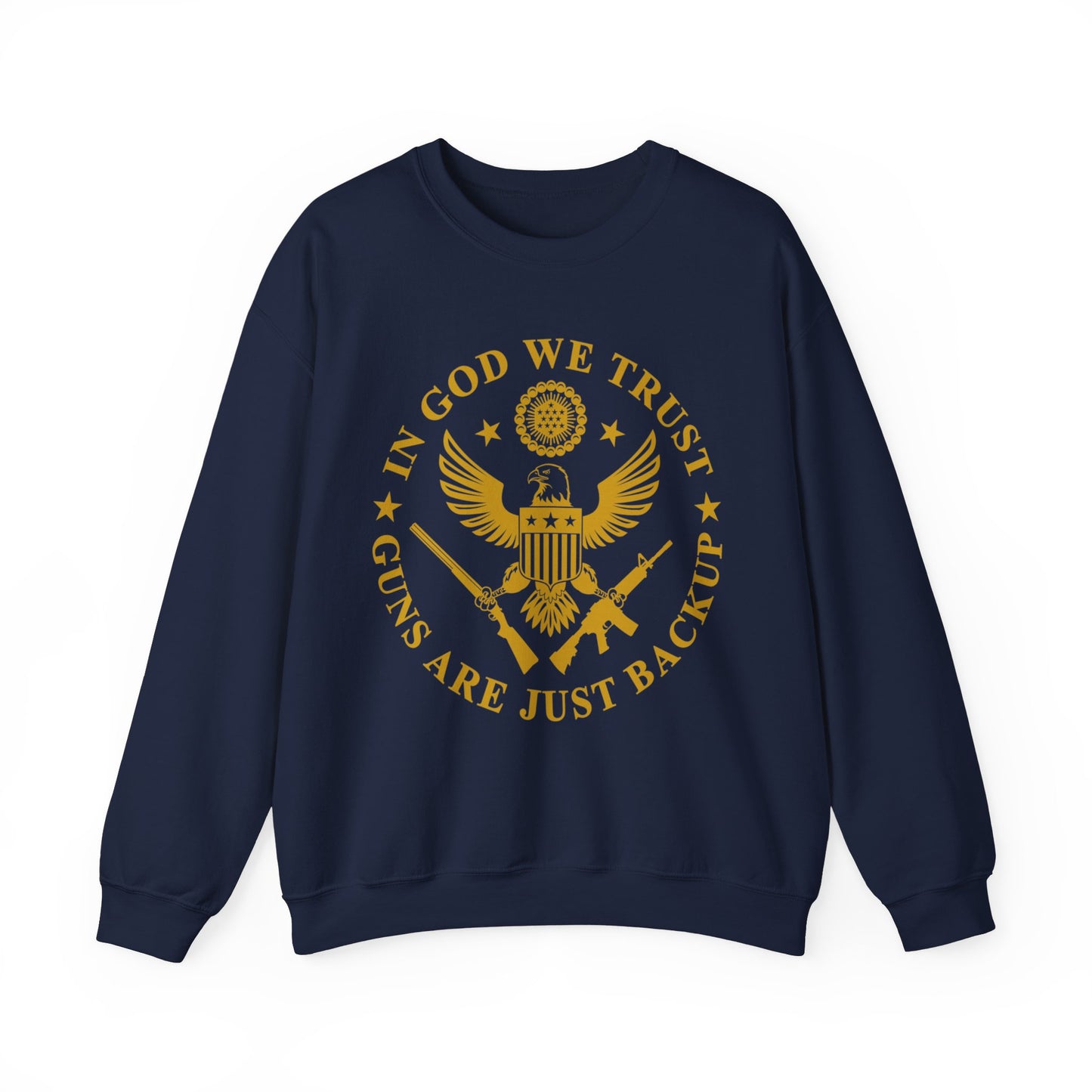 IN GOD WE TRUST GUNS ARE JUST BACKUP SWEATSHIRT