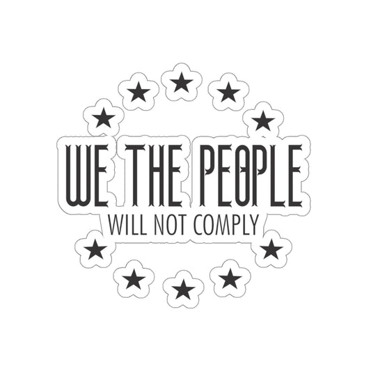 WE THE PEOPLE WILL NOT COMPLY STICKER