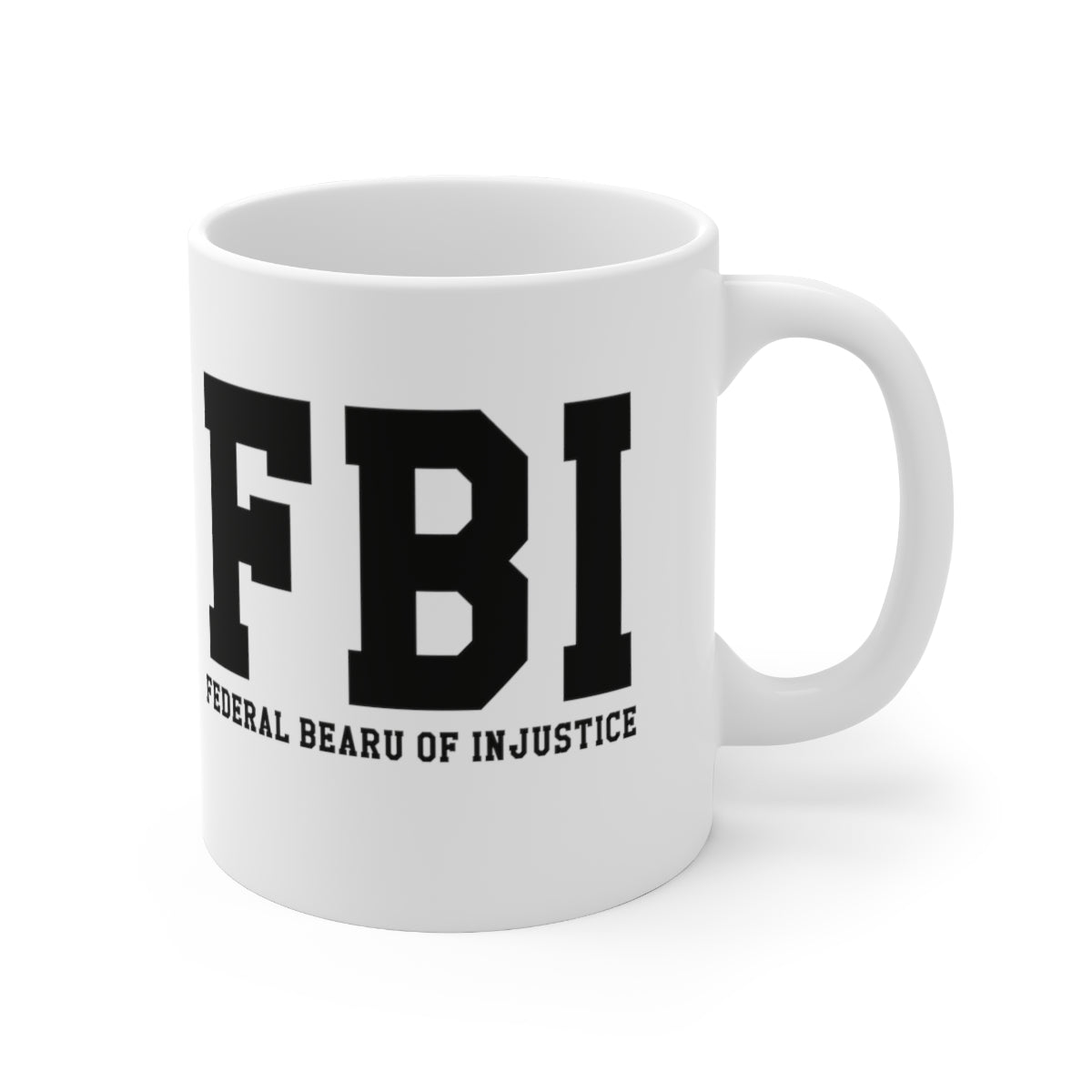 FBI-FEDERAL BEAURU OF INJUSTICE  MUG