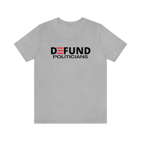 DEFUND POLITICIANS