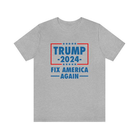 TRUMP 2024 FIX AMERICA AGAIN