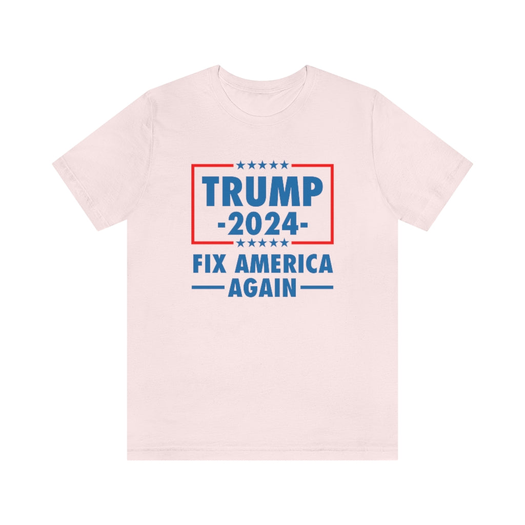 TRUMP 2024 FIX AMERICA AGAIN