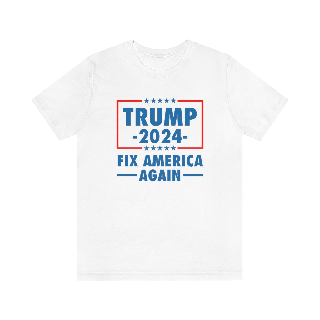 TRUMP 2024 FIX AMERICA AGAIN