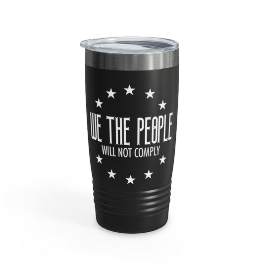 WE THE PEOPLE WILL NOT COMPLY TUMBLER
